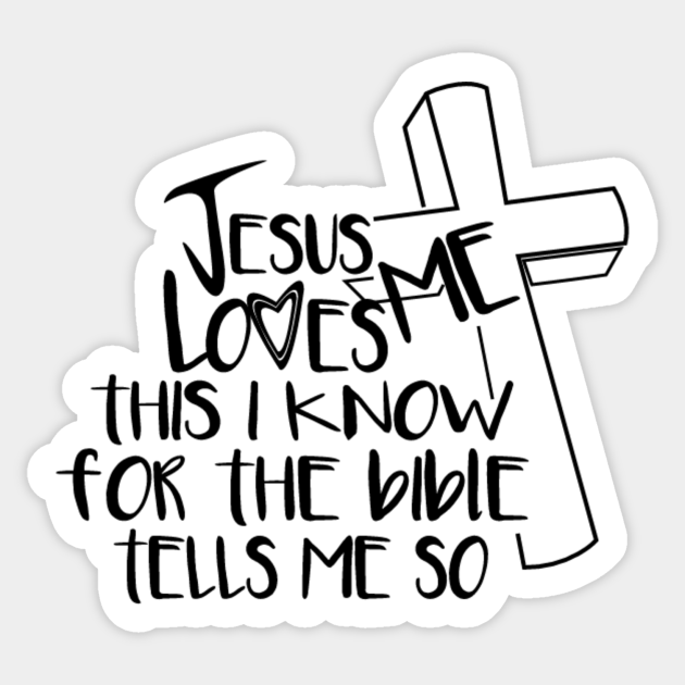 Jesus loves me this i know jesus loves me sticker teepublic